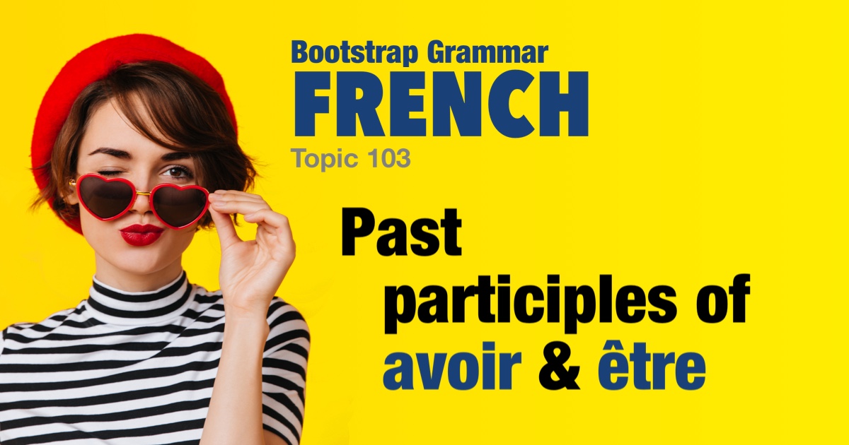 bootstrap-french-grammar-past-participles-of-avoir-tre